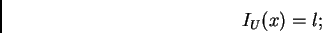 \begin{displaymath}%% I_U(x)=l; %% \end{displaymath}