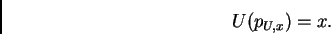 \begin{displaymath}%% U(p_{U,x})=x. %% \end{displaymath}