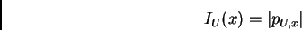 \begin{displaymath}%% I_U(x)=\left\vert p_{U,x}\right\vert %% \end{displaymath}