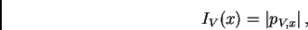 \begin{displaymath}%% I_V(x)=\left\vert p_{V,x}\right\vert , %% \end{displaymath}