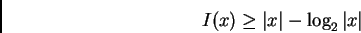 \begin{displaymath}%% I(x)\geq \left\vert x\right\vert -\log _2\left\vert x\right\vert %% \end{displaymath}