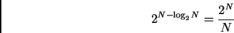 \begin{displaymath}%% 2^{N-\log _2N}=\frac{2^N}N %% \end{displaymath}