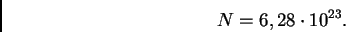 \begin{displaymath}%% N=6,28\cdot 10^{23}.%% \end{displaymath}