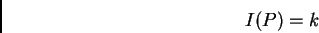 \begin{displaymath}%% I(P)=k\end{displaymath}