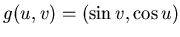 $g(u,v)= (\sin v, \cos u)$