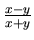 $\frac {x-y}{x+y}$