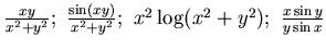 ${\frac {x^2 y^2}{x^2 +y^4};~
\frac {\sin (x \vert y\vert)}{x^2 +\vert y\vert}; ~
\frac {e^{x^2 y} -x\sin (xy) -1}{(x^2+y^2 )^2}:~(x,y)\to (0,0)}$