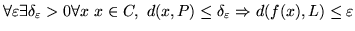 $\lim_{x\in C, d(x, P)\to 0} d(f(x), L) =0$