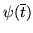 $\psi (\overline t ) +
s_1 \frac {\partial \psi}{\partial t_1} (\overline t )
+\dots s_k \frac {\partial \psi}{\partial t_k} (\overline t )$