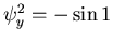 $\left(
\begin{array}{ll}
2 & -2\\
-\sin 1 & -\sin 1
\end{array}\right)$