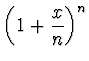 $\displaystyle{\left( 1+\frac xn \right)^n}$