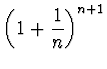 $\displaystyle{\left( 1+\frac 1n \right)^{n+1}}$