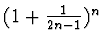 $(1+\frac 1{{2n}-1})^{n}$