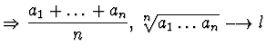 $\Rightarrow\displaystyle{\frac{a_1 +\ldots +a_n}n},~^n\!\!\!\sqrt{a_1\ldots a_n}
\longrightarrow l$