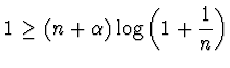 $1 \geq (n+\alpha )\log\displaystyle{\left(1 +\frac 1n\right)}$