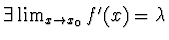 $\exists\lim_{x\to x_0} f^\prime
(x)=\lambda$