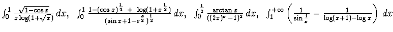 $\int_0^1\frac{\sqrt{1-\cos x}}{x\log (1+\sqrt x)}\, dx,~
\int_0^1\frac {1-(\cos...
...infty}\left(\frac 1{\sin
\frac 1x} - \frac 1{\log (x+1) - \log x}\right)\, dx
$