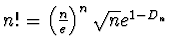 $n! = \left(\frac ne\right)^n \sqrt{n} e^{1-D_n}$