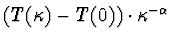 $\left(T(\kappa )
-T(0)\right)\cdot \kappa^{-\alpha}$