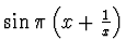 $\sin\pi\left( x+\frac 1x \right)$