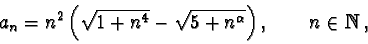 \begin{displaymath}a_n = n^2\left(\sqrt{1+n^4}-\sqrt{5+n^\alpha}\right), \qquad n\in {\mathbb N},\end{displaymath}