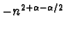 $-n^{2+\alpha -\alpha/2}$