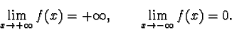 \begin{displaymath}\lim_{x\to +\infty} f(x) = +\infty, \qquad \lim_{x\to -\infty} f(x)
= 0.\end{displaymath}