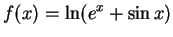 $\displaystyle{f(x)=\ln (e^x+\sin x)}$