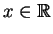 $x\in {\mathbb{R}}$