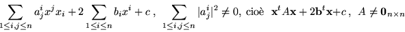 \begin{displaymath}\widetilde{\bf x}^t\widetilde A \widetilde{^{\,}{\bf x}}~,~~\...
...verline{~\phantom{b} A}}\right)}~,~~ A\not= {\bf0}_{n\times n} \end{displaymath}