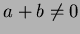 $a+b\not=0$