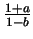 ${1+a\over 1-b}$