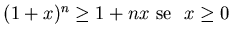 $ (1+x)^n \geq 1+nx \hbox{\rm se }  x\geq 0$