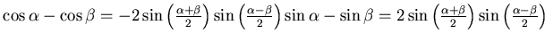 $
\cos \alpha - \cos \beta = -2 \sin \left( \frac{\alpha + \beta}2
\right) \sin ...
...eft( \frac{\alpha + \beta}2
\right) \sin \left( \frac{\alpha - \beta}2 \right)
$