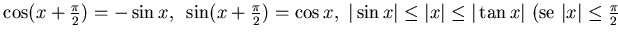 $\cos (x+\frac{\pi}2 )= -\sin x , 
\sin (x+\frac{\pi}2 )=\cos x, 
\vert \sin x...
...ert x\vert \le
\vert \tan x \vert 
( {\rm se}  \vert x \vert \le \frac{\pi}2$