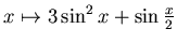 $x\mapsto 3\sin^2 x + \sin \frac x2$