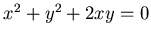 $x^2+y^2 +2xy =0$