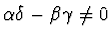 $\alpha\delta-\beta\gamma\not= 0$