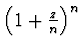 $\left(1+\frac z n\right)^n$