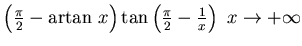 $\left(\frac {\pi}2-{\rm artan~}x\right)\tan \left( \frac{\pi}2 - \frac 1x\right)
~ x\to +\infty$