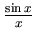 $\frac {\sin x}x$